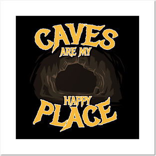 Caves Are My Happy Place Cave Spelunker Posters and Art